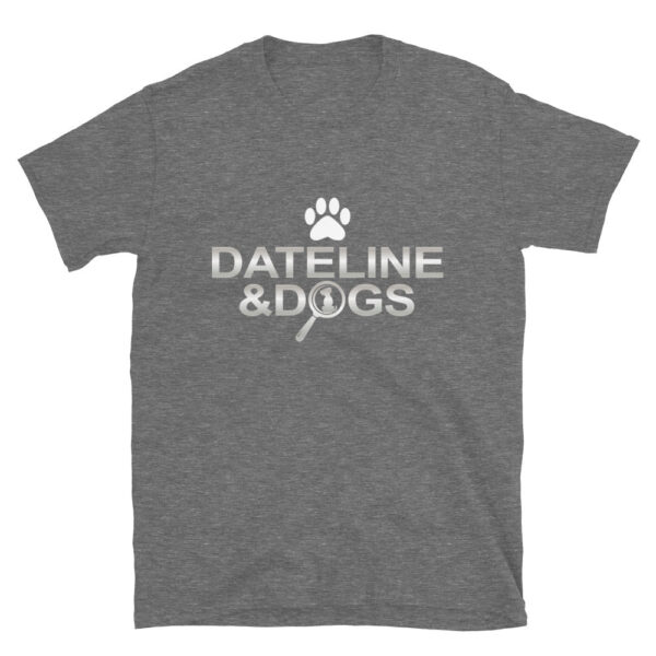 Dateline & Dogs T-Shirt - Image 7